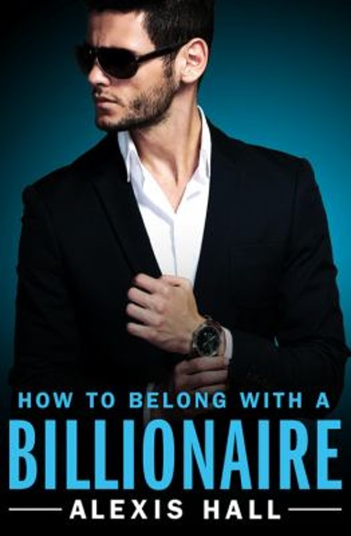 How to Belong with a Billionaire Paperback Alexis Hall