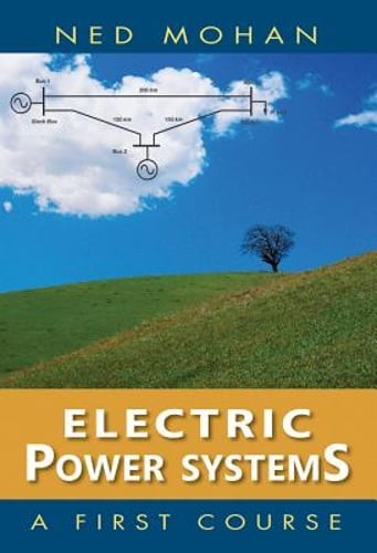 Electric Power Systems: A First Course by Ned Mohan: Used