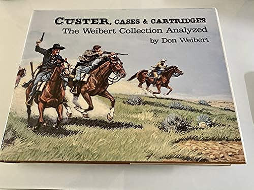 Custer, Cases & Cartridges – Weibert, Don L. Hard cover