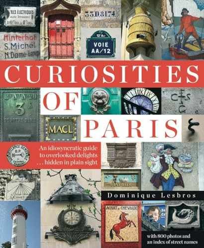Curiosities of Paris: An – Paperback, by Lesbros Dominique – Very Good