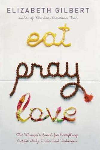 Eat Pray Love: One Woman’s Search for Everything Across Italy, India – VERY GOOD