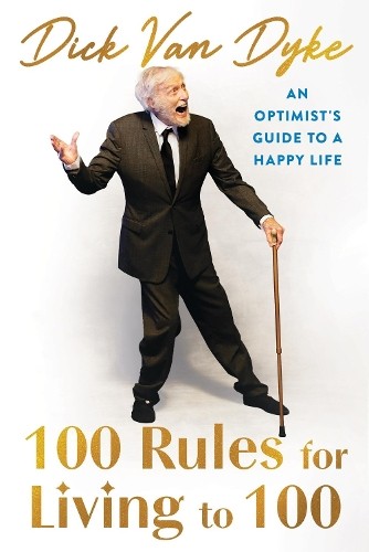 100 Rules for Living to 100: An Opti…, Van Dyke, Dick