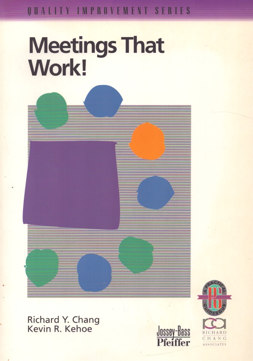 MEETINGS THAT WORK! A Practical Guide to Shorter and More Productive Meetings