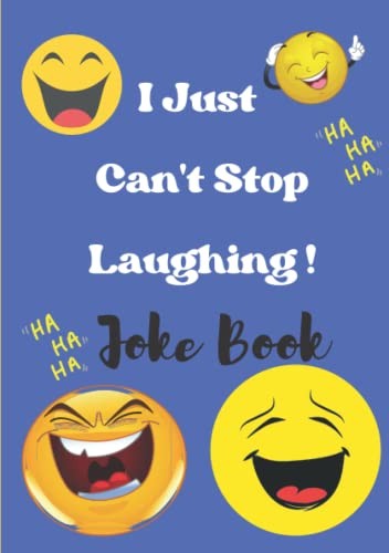 I Just Can’t Stop Laughing Joke Book. Clean Joke Book for Adults. 166 pages….