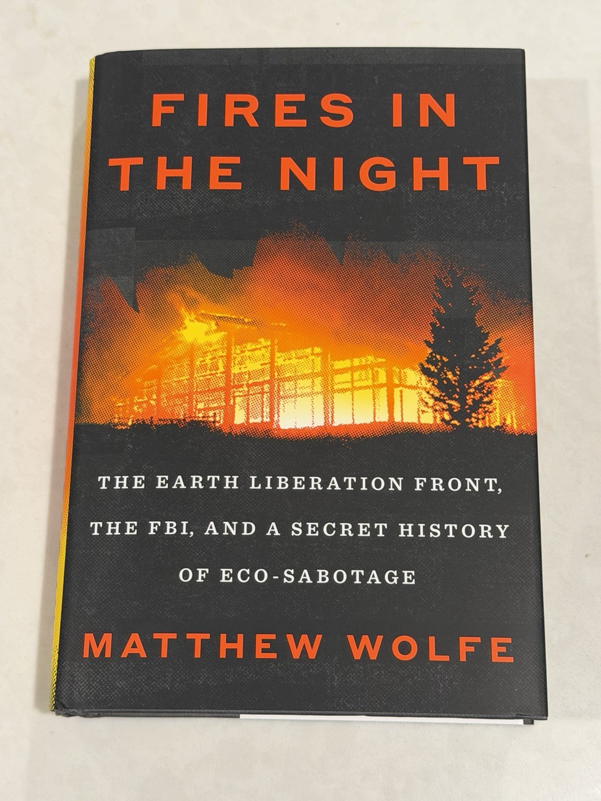Fires in the Night: The Earth Liberation Front, the FBI, Eco Wolfe BRAND NEW HC