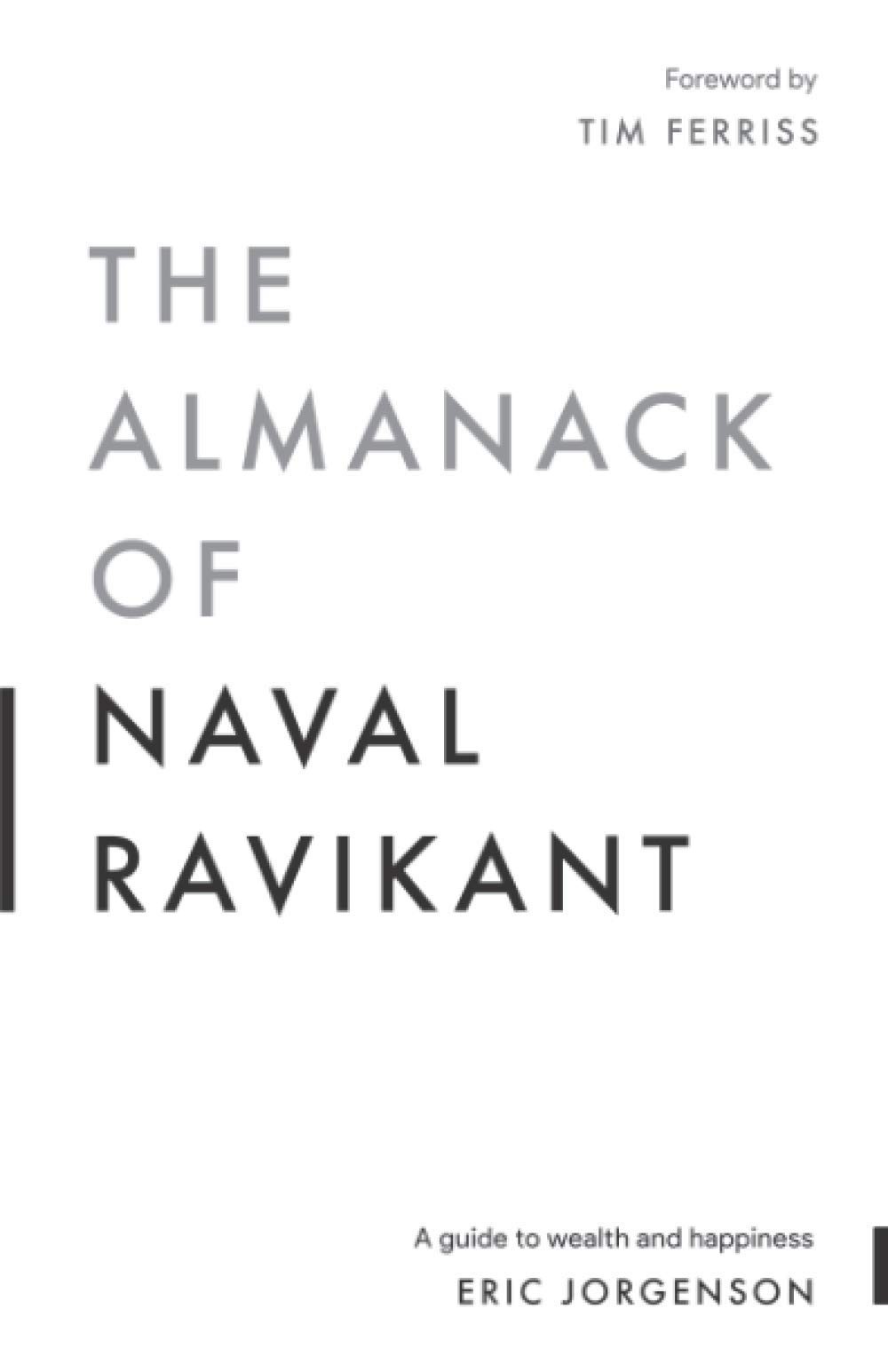 The Almanack of Naval Ravikant: A Guide to Wealth and Happiness – paperback …