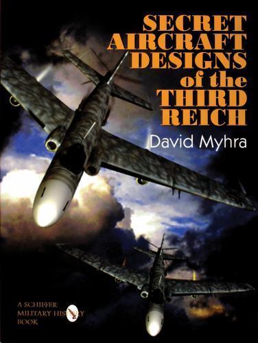 Secret Aircraft Designs of the Third Reich by David Myhra (1998, Hardcover)