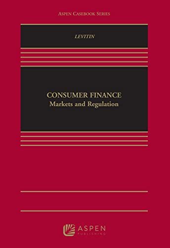 Consumer Finance Law: Markets and Regulation (Aspen Casebook)