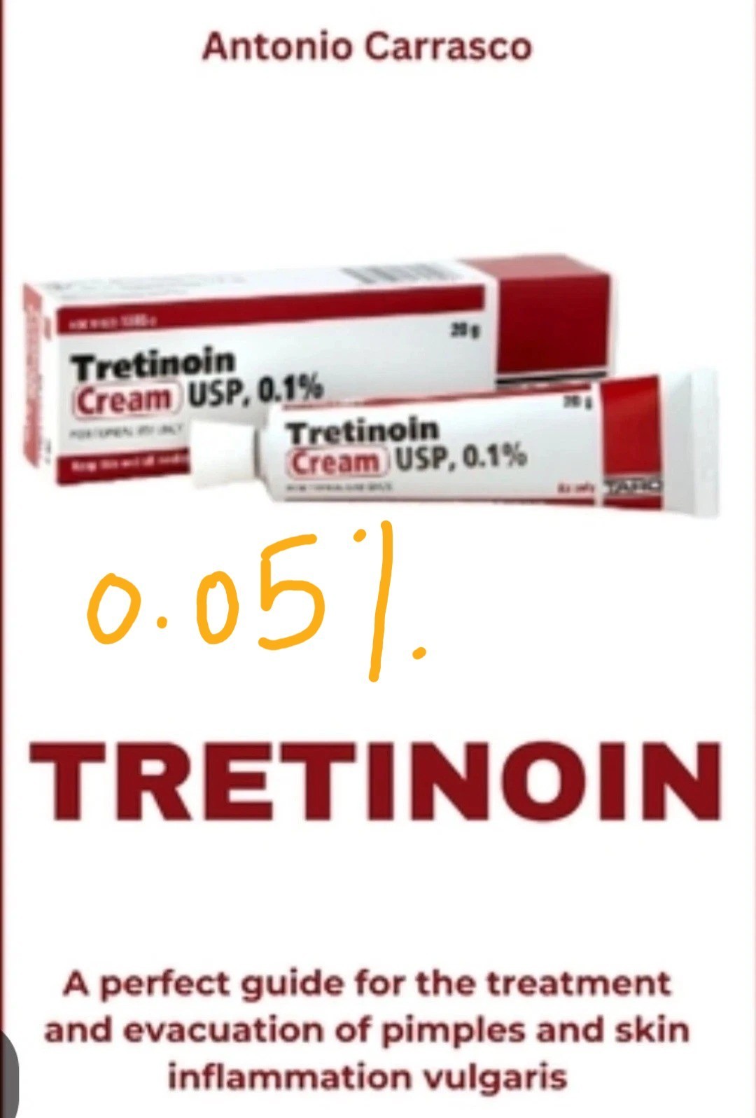 Tretinoin 0.05% by Antonio Carrasco Paperback Guide Skin Care Acne Treatment