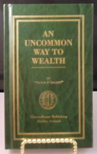 An Uncommon Way to Wealth by Victor D’Argent (1994-12-24)