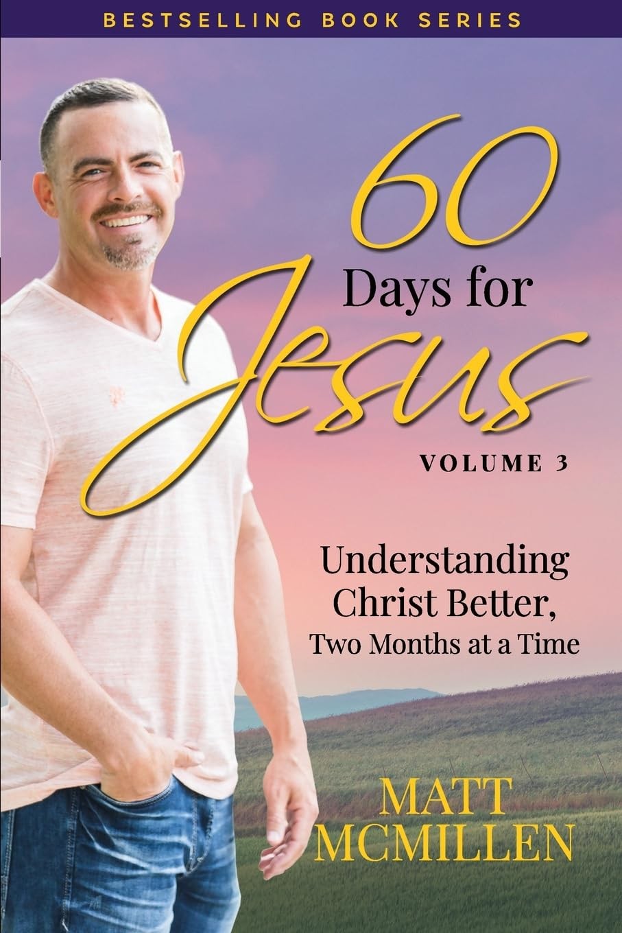 60 Days for Jesus, Volume 3: Understanding Christ Better, Two Months at a Ti…
