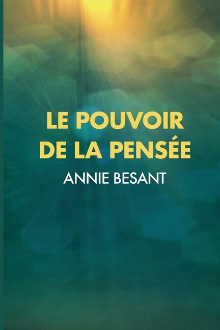 Le Pouvoir De La Pens?E: Sa Ma?Trise Et Sa Culture