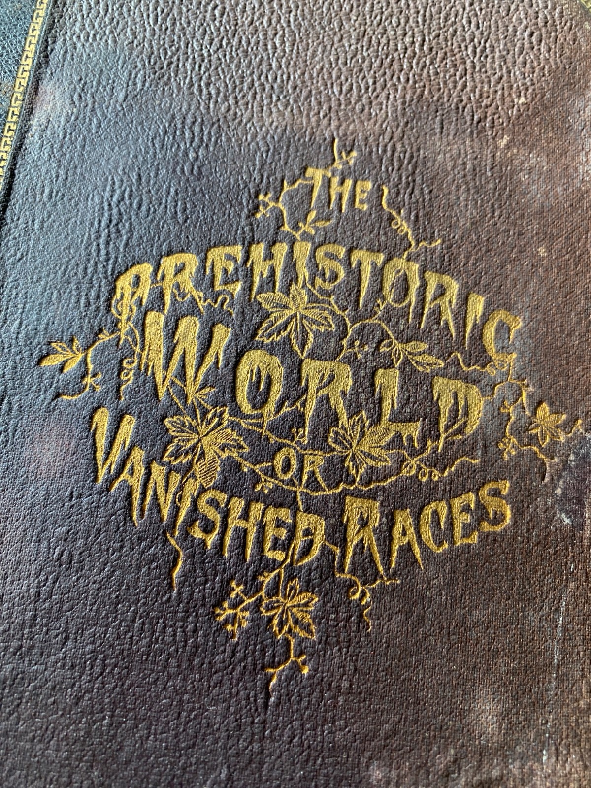 1885, The Prehistoric World: Or, Vanished Races, EA Allen, Profusely Illustrated
