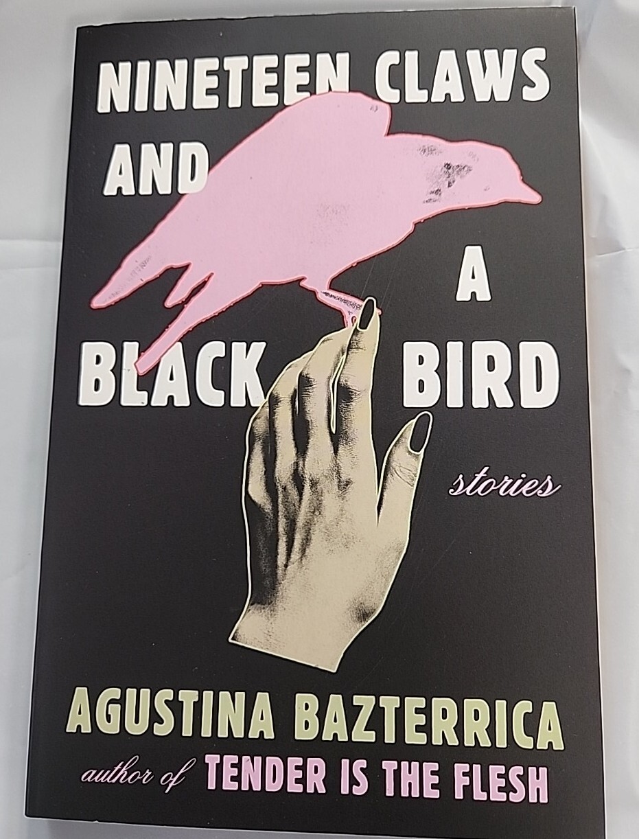 Nineteen Claws and a Black Bird Stories by Agustina Bazterrica – Paperback