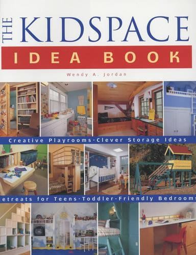 The Kidspace Idea Book, Wendy A Jordan