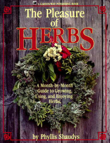 The Pleasure of Herbs: A Month-by-Month Guide to Growing, Using, and Enjo – GOOD