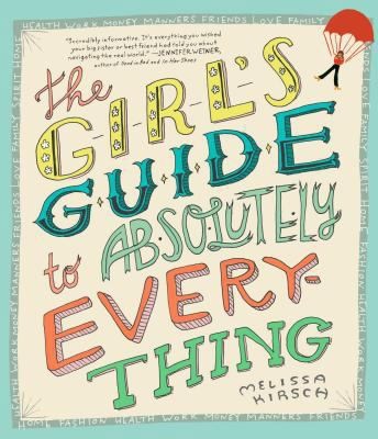 The Girl’s Guide to Absolutely Everything by Melissa Kirsch