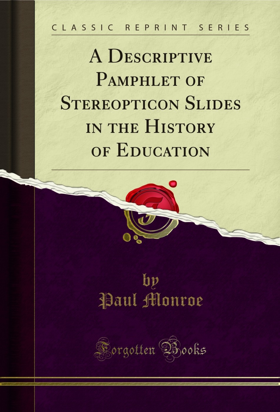 A Descriptive Pamphlet of Stereopticon Slides in the History of Education