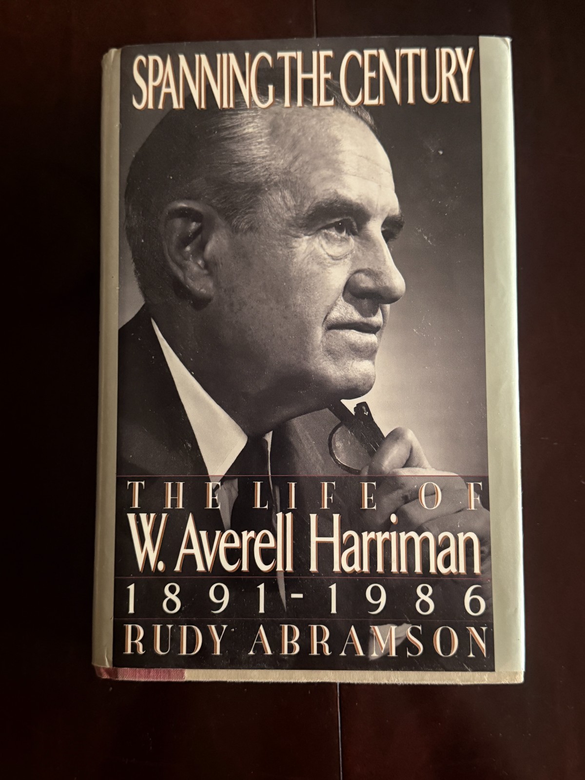 Spanning the Century: The Life of W. Averell Harriman, 1891-1986