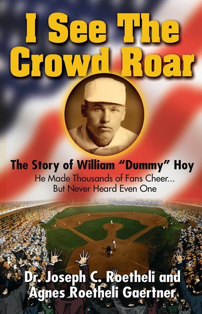 I See the Crowd Roar: The Inspiring Story of William “Dummy” Hoy