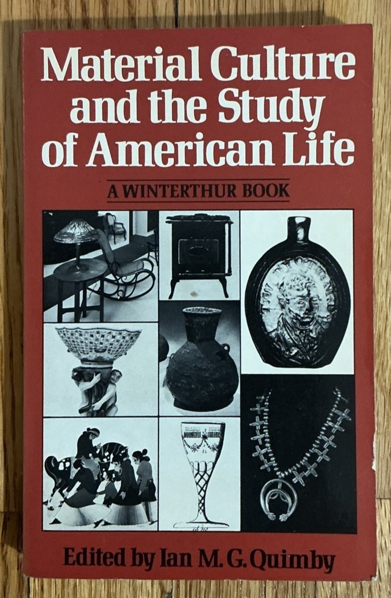 Material Culture and the Study of American Life: A Winterthur Book, Ian Quimby