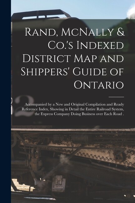 Rand, Mcnally & Co ‘S Indexed District Map And Shippers’ Guide Of Ontario […