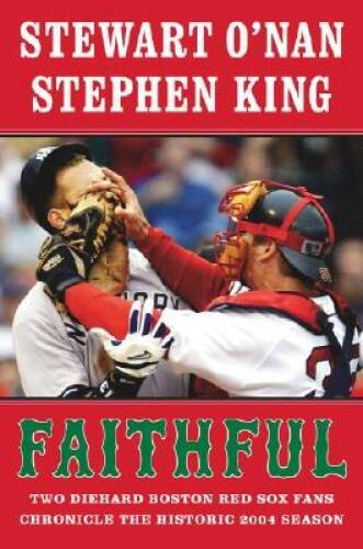Faithful: Two Diehard Boston Red Sox Fans Chronicle the Historic 2004 – GOOD