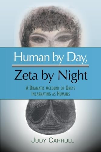 Human by Day, Zeta by Night: A Dramatic Account of Greys Incarnating as Huma…