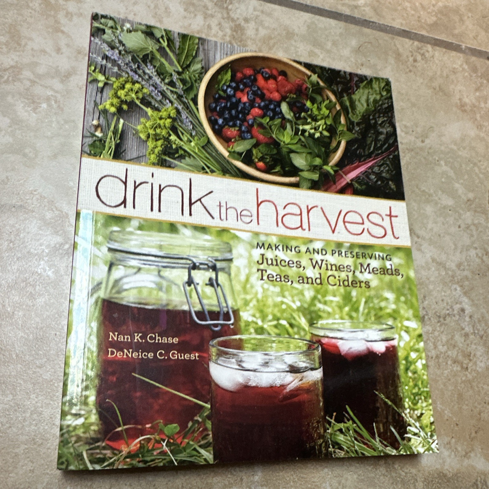 Storey Publishing Drink the Harvest Nan K. Chase & DeNeice Guest PB 2014