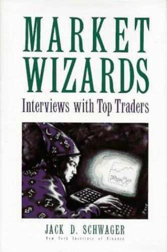 Market Wizards: Interviews with Top Traders by Jack D. Schwager