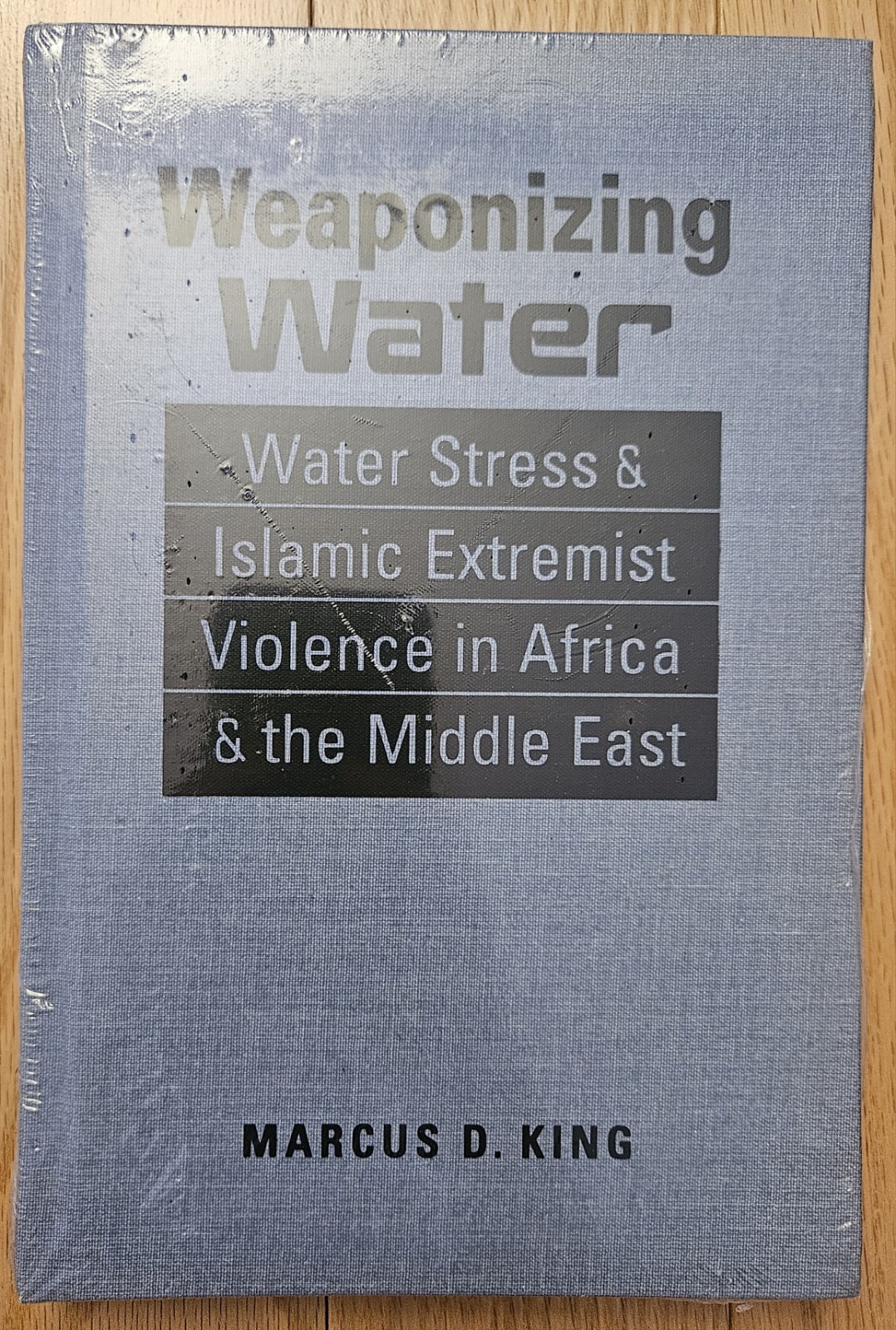 Weaponizing Water: Water Stress and Islamic Extremist Violence, Marcus D. King