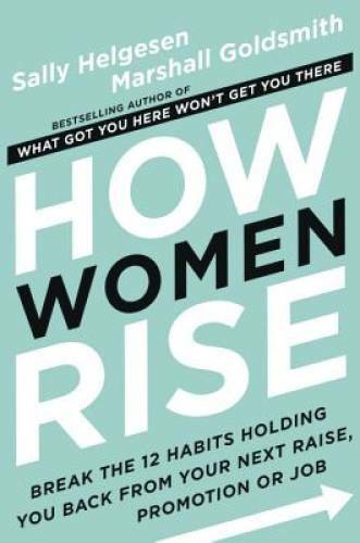 How Women Rise: Break the 12 Habits Holding You Back from Your Next – VERY GOOD