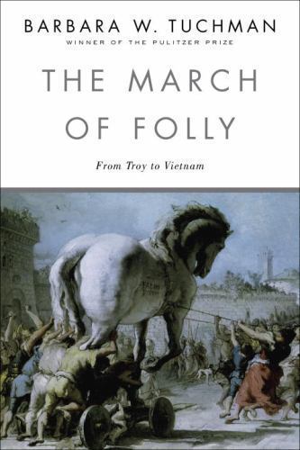 The March of Folly: From Troy to Vietnam by Tuchman, Barbara W.
