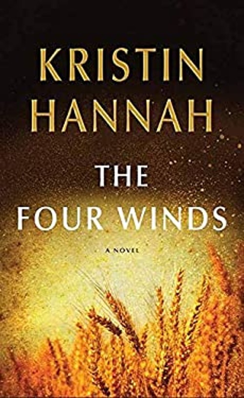 The Four Winds : A Novel Library Binding Kristin Hannah