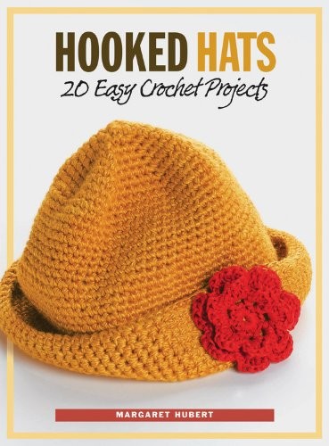 HOOKED HATS: 20 EASY CROCHET PROJECTS By Margaret Hubert *Excellent Condition*