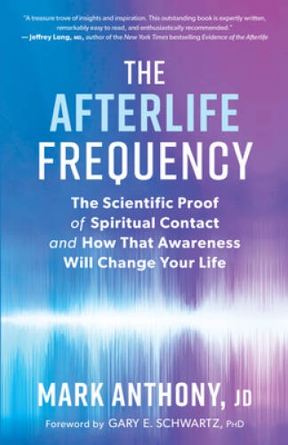 The Afterlife Frequency: The Scientific Proof of Spiritual Contact a – VERY GOOD