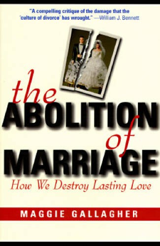 The Abolition of Marriage: How We Destroy Lasting Love – Hardcover – VERY GOOD