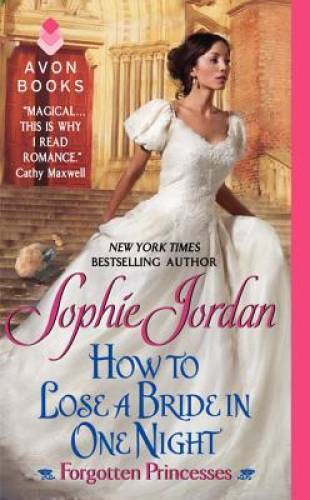 How to Lose a Bride in One Night: Forgotten Princesses By Jordan, Sophie – GOOD
