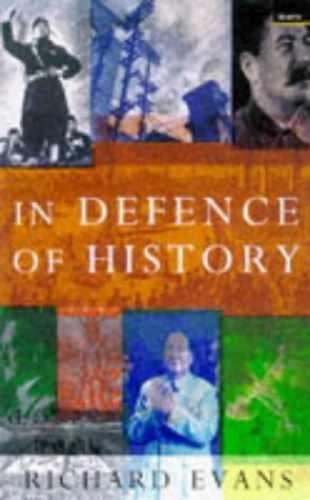 In Defence of History – Hardcover, by RICHARD J. EVANS – Acceptable c